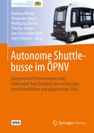 Autonome Shuttlebusse im ?PNV: Analysen und Bewertungen zum Fallbeispiel Bad Birnbach aus technischer, gesellschaftlicher und planerischer Sicht