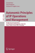 Autonomic Principles of IP Operations and Management: 6th IEEE International Workshop on IP Operations and Management, IPOM 2006, Dublin, Ireland, October 23-25, 2006, Proceedings