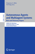 Autonomous Agents and Multiagent Systems. Best and Visionary Papers: Aamas 2022 Workshops, Virtual Event, May 9-13, 2022, Revised Selected Papers