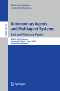Autonomous Agents and Multiagent Systems. Best and Visionary Papers: AAMAS 2023 Workshops, London, UK, May 29 -June 2, 2023, Revised Selected Papers