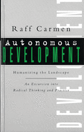 Autonomous Development: Humanising the Landscape: An Excursion Into Radical Thinking & Practice