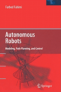 Autonomous Robots: Modeling, Path Planning, and Control