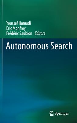 Autonomous Search - Hamadi, Youssef (Editor), and Monfroy, Eric (Editor), and Saubion, Frdric (Editor)