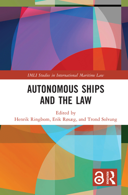 Autonomous Ships and the Law - Ringbom, Henrik (Editor), and Rsg, Erik (Editor), and Solvang, Trond (Editor)