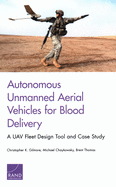Autonomous Unmanned Aerial Vehicles for Blood Delivery: A Uav Fleet Design Tool and Case Study