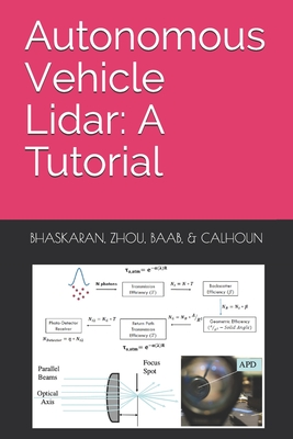 Autonomous Vehicle Lidar: A Tutorial - Zhou, Kai, and Baab, Andrew, and Calhoun, Ronald