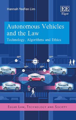 Autonomous Vehicles and the Law: Technology, Algorithms and Ethics - Lim, Hannah Y.