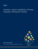 Autonomy, Agency and Identity in Foreign Language Learning and Teaching