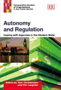 Autonomy and Regulation: Coping with Agencies in the Modern State - Christensen, Tom (Editor), and Laegreid, Per (Editor)