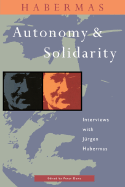 Autonomy and Solidarity: Interviews with Jurgen Habermas