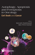 Autophagy, Apoptosis and Ferroptosis in Oncology