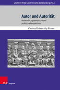 Autor und Autorit?t: Historische, systematische und praktische Perspektiven. Mit weiteren Beitr?gen aus der Evangelisch-Theologischen Fakult?t Wien