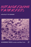 Autoradiography for biologists - Gahan, Peter B