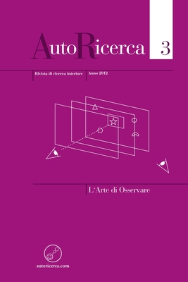 AutoRicerca - Numero 3, Anno 2012 - L'Arte di Osservare - Sassoli de Bianchi, Massimiliano (Editor)