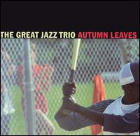 Autumn Leaves - Great Jazz Trio