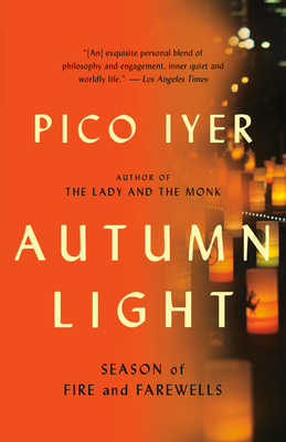Autumn Light: Season of Fire and Farewells - Iyer, Pico