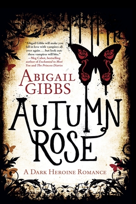 Autumn Rose: A Dark Heroine Romance - Gibbs, Abigail