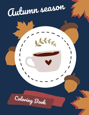 Autumn Season Coloring Book: Collection of fall graphics! Gift for everyone who likes colouring or just needs to relax. - Red, Lucyniusz