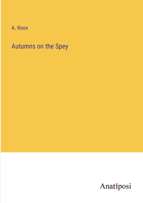 Autumns on the Spey - Knox, A