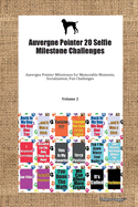 Auvergne Pointer 20 Selfie Milestone Challenges Auvergne Pointer Milestones for Memorable Moments, Socialization, Indoor & Outdoor Fun, Training Volume 3