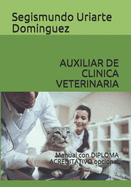 Auxiliar de Clinica Veterinaria: Manual con DIPLOMA ACREDITATIVO opcional