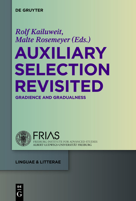 Auxiliary Selection Revisited: Gradience and Gradualness - Kailuweit, Rolf (Editor), and Rosemeyer, Malte (Editor)
