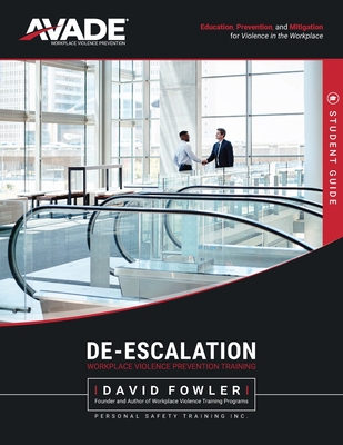 AVADE De-Escalation Student Guide: Education, Prevention & Mitigation for Violence in the Workplace - Fowler, David