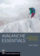 Avalanche Essentials: A Step-By-Step System for Safety and Survival