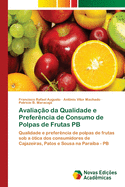 Avalia??o da Qualidade e Prefer?ncia de Consumo de Polpas de Frutas PB