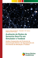 Avalia??o de Redes de Sensores Sem Fio em Simulador e Testbed
