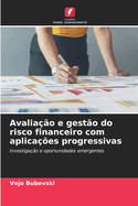 Avalia??o e gest?o do risco financeiro com aplica??es progressivas
