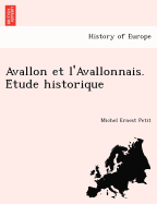 Avallon et l'Avallonnais. E tude historique