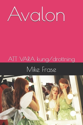 Avalon: ATT VARA kung/drottning - Vienneau, Brooklyn, and Frase, Mike