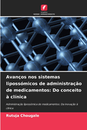 Avanos nos sistemas lipossmicos de administrao de medicamentos: Do conceito  clnica