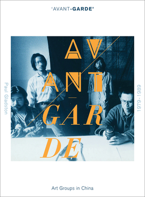 'Avant-garde' Art Groups in China, 1979-1989 - GLADSTON, Paul