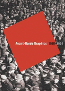 Avant-Garde Graphics: 1918-34: From the Merrill C. Berman Collection - Klucis, Gustav, and Bayer, Herbert, and Brandt, Marianne