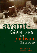 Avant-Gardes and Partisans Reviewed - Orton, Fred, and Pollock, Griselda