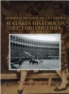 Avatares Historicos del Toro de Lidia - Delgado De La Camara, Domingo