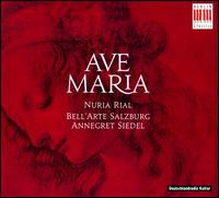 Ave Maria - Bell'arte Salzburg; Nria Rial (soprano); Annegret Siedel (conductor)