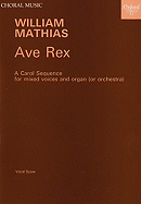 Ave Rex: Vocal Score - Mathias, William (Composer)