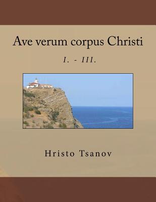 Ave verum corpus Christi I. - III. - Tsanov, Hristo Spasov