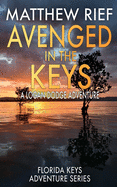 Avenged in the Keys: A Logan Dodge Adventure (Florida Keys Adventure Series Book 11)
