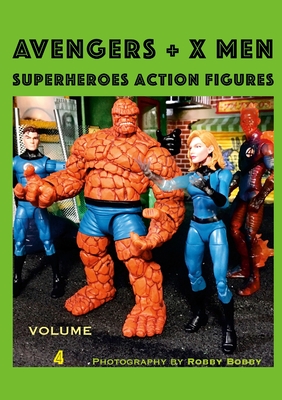 AVENGERS + X MEN Volume 4: Superheroes Action Figures - Bobby, Robby, and Dreusicke, Kathrin (Editor)