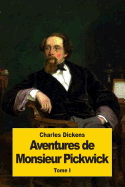 Aventures de Monsieur Pickwick: Tome I