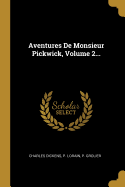 Aventures de Monsieur Pickwick, Volume 2...