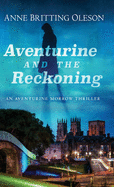 Aventurine and the Reckoning: An Aventurine Morrow Thriller