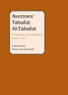 Averroes: Tahafut Al Tahafut (the Incoherence of the Incoherence)