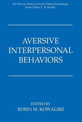 Aversive Interpersonal Behaviors - Kowalski, Robin M (Editor)