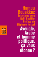 Aveugle, Arabe Et Homme Politique, CA Vous Etonne ?