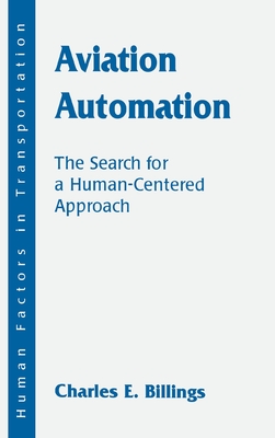 Aviation Automation: The Search for A Human-centered Approach - Billings, Charles E